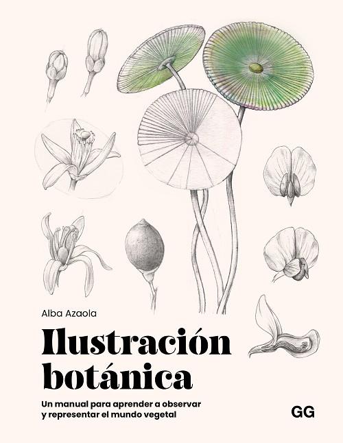 ILUSTRACIÓN BOTÁNICA | 9788425236174 | AZAOLA SANTOS, ALBA | Cooperativa Cultural Rocaguinarda