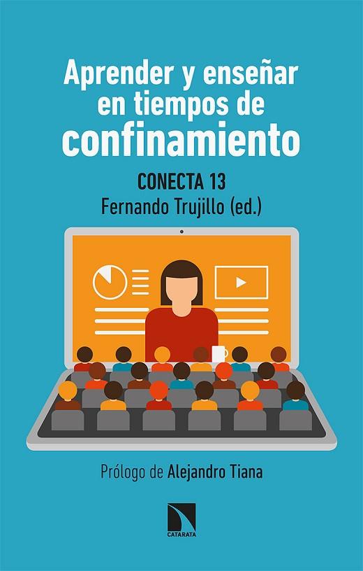 APRENDER Y ENSEÑAR EN TIEMPOS DE CONFINAMIENTO | 9788413520520 | CONECTA13/FERNÁNDEZ NAVAS, MANUEL/MONTES RODRÍGUEZ, RAMÓN/SEGURA ROBLES, ADRIÁN/ÁLVAREZ JIMÉNEZ, DAV | Cooperativa Cultural Rocaguinarda