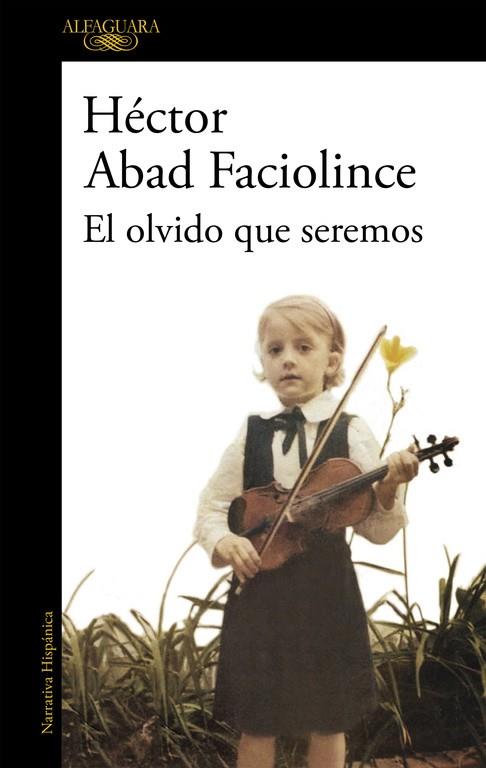 OLVIDO QUE SEREMOS, EL  | 9788420426402 | ABAD FACIOLINCE, HÉCTOR | Cooperativa Cultural Rocaguinarda