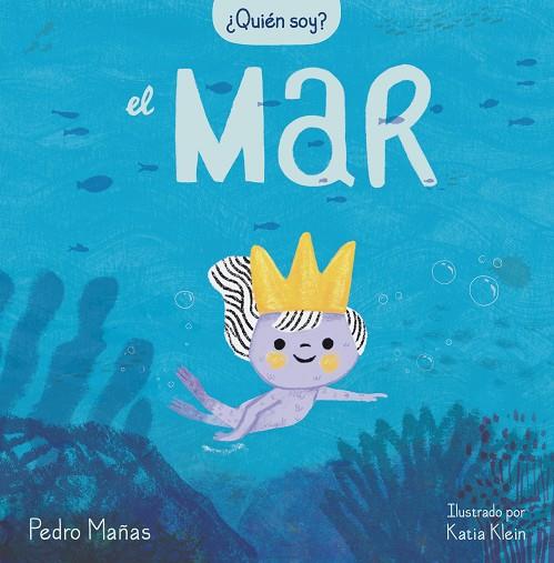 ¿QUIÉN SOY? EL MAR | 9788448859725 | MAÑAS, PEDRO/KLEIN, KATIA | Cooperativa Cultural Rocaguinarda