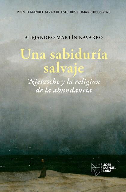 SABIDURÍA SALVAJE, UNA. NIETZSCHE Y LA RELIGIÓN DE LA ABUNDANCIA | 9788419132253 | MARTÍN NAVARRO, ALEJANDRO | Cooperativa Cultural Rocaguinarda