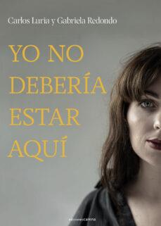 YO NO DEBERÍA ESTAR AQUÍ | 9788419136848 | REDONDO, GABRIELA / LURIA, CARLOS | Cooperativa Cultural Rocaguinarda