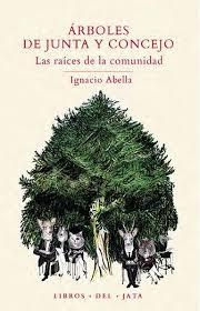 ÁRBOLES DE JUNTA Y CONCEJO: LAS RAÍCES DE LA COMUNIDAD | 9788416443024 | ABELLA MINA, IGNACIO | Cooperativa Cultural Rocaguinarda