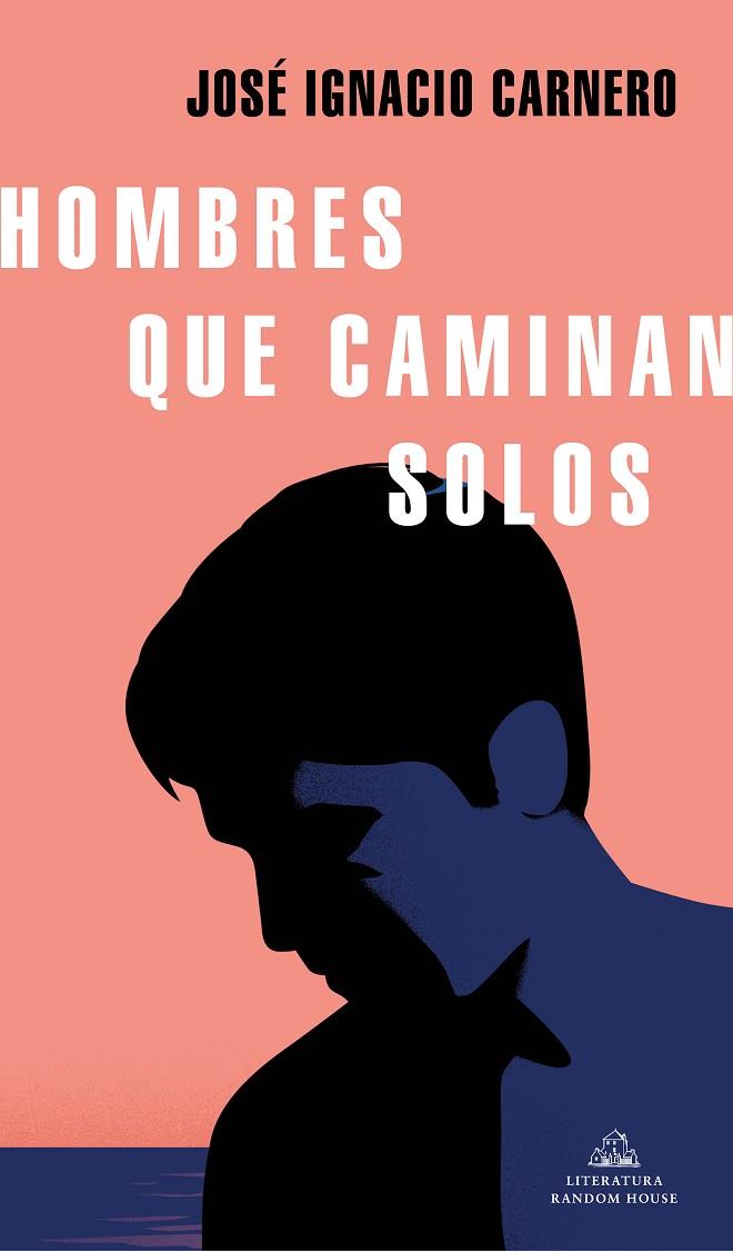 HOMBRES QUE CAMINAN SOLOS | 9788439737971 | CARNERO, JOSÉ IGNACIO | Cooperativa Cultural Rocaguinarda