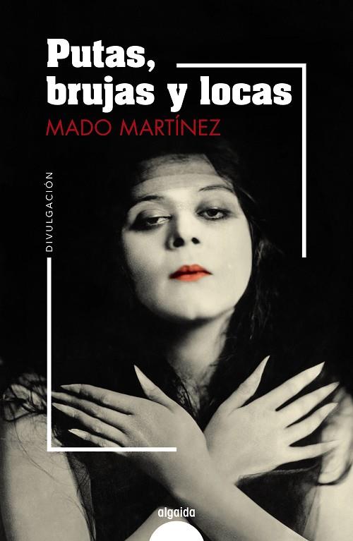 PUTAS, BRUJAS Y LOCAS | 9788491895046 | MARTÍNEZ, MADO | Cooperativa Cultural Rocaguinarda