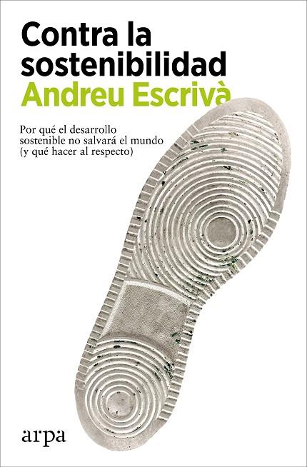 CONTRA LA SOSTENIBILIDAD | 9788418741838 | ESCRIVÀ, ANDREU | Cooperativa Cultural Rocaguinarda