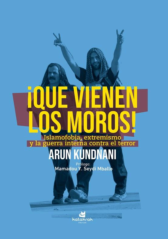 ¡QUE VIENEN LOS MOROS! | 9788410316287 | KUNDNANI, ARUN | Cooperativa Cultural Rocaguinarda