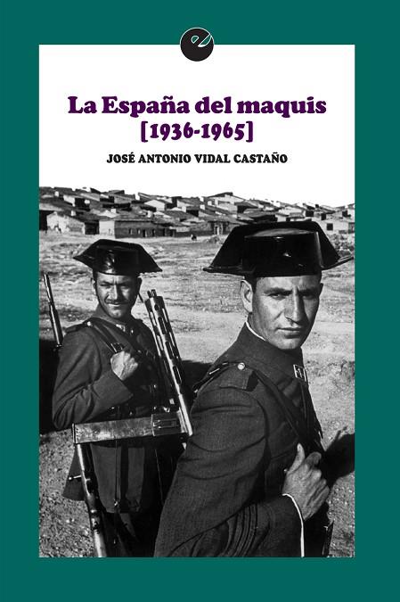 ESPAÑA DEL MAQUIS, LA (1936-1965) | 9788415930983 | VIDAL CASTAÑO, JOSÉ ANTONIO | Cooperativa Cultural Rocaguinarda