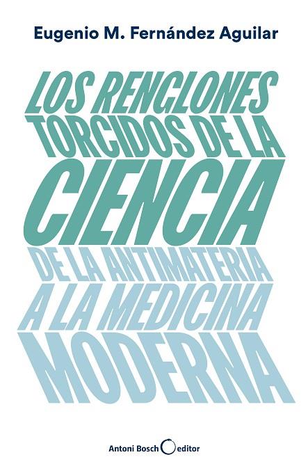 RENGLONES TORCIDOS DE LA CIENCIA, LOS  | 9788494997921 | FERNÁNDEZ AGUILAR, EUGENIO MANUEL | Cooperativa Cultural Rocaguinarda