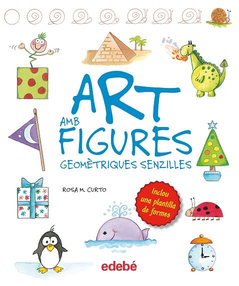 ART AMB FIGURES GEOMÉTRIQUES SIMPLES, DE ROSA M. CURTO | 9788468325422 | CURTO MILà, ROSA MARíA | Cooperativa Cultural Rocaguinarda