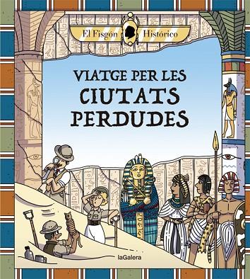 VIATGE PER LES CIUTATS PERDUDES | 9788424666880 | HISTÓRICO, EL FISGÓN | Cooperativa Cultural Rocaguinarda