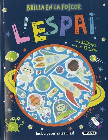 ESPAI, L' - ADHESIUS QUE BRILLEN | 9788467793338 | EDICIONES, SUSAETA | Cooperativa Cultural Rocaguinarda