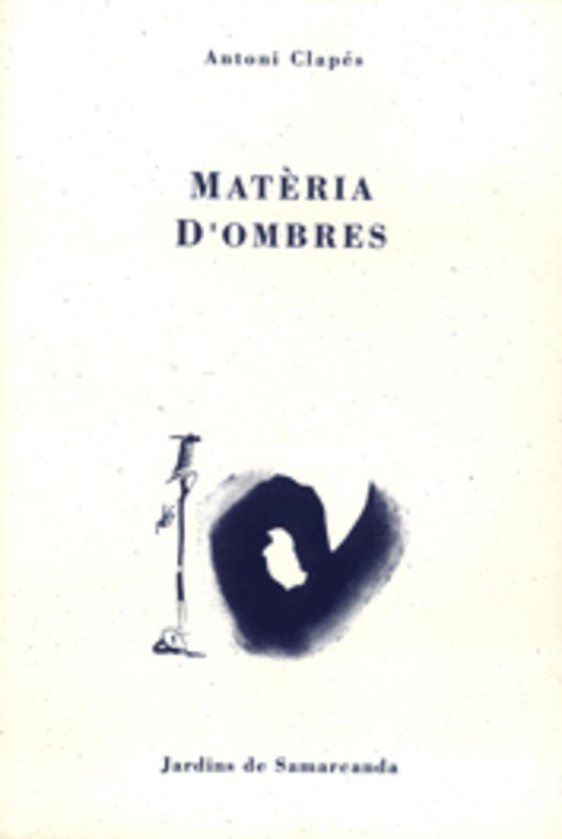 MATÈRIA D'OMBRES | 9788476029640 | CLAPÉS, ANTONI | Cooperativa Cultural Rocaguinarda