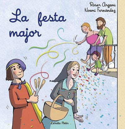 FESTA MAJOR, LA | 9788413897509 | FERNÁNDEZ SELVA, NOEMÍ/ARGEMÍ, ROSER | Cooperativa Cultural Rocaguinarda