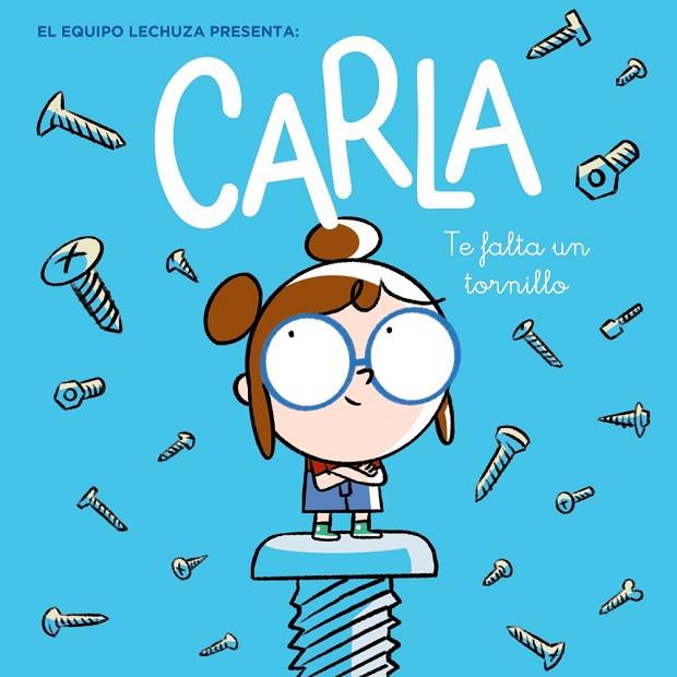 CARLA, TE FALTA UN TORNILLO | 9788469866887 | LECHUZA, EQUIPO | Cooperativa Cultural Rocaguinarda