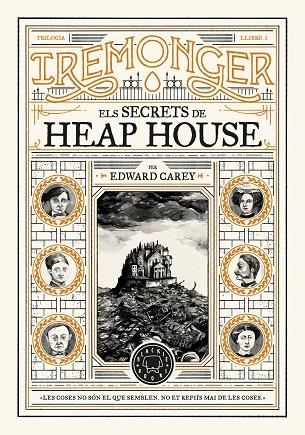 TRILOGIA IREMONGER 1: ELS SECRETS DE HEAP HOUSE | 9788419654342 | CAREY, EDWARD | Cooperativa Cultural Rocaguinarda