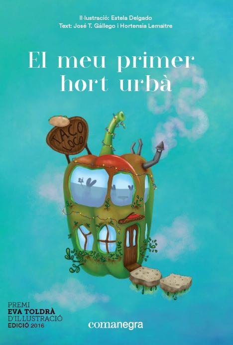 MEU PRIMER HORT URBÀ, EL  | 9788416605668 | DELGADO, ESTELA/GÁLLEGO, JOSÉ T./LEMAÎTRE, HORTENSIA | Cooperativa Cultural Rocaguinarda
