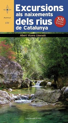 EXCURSIONS ALS NAIXEMENTS DELS RIUS DE CATALUNYA | 9788490340400 | VICENS LLAURADÓ, ALBERT | Cooperativa Cultural Rocaguinarda