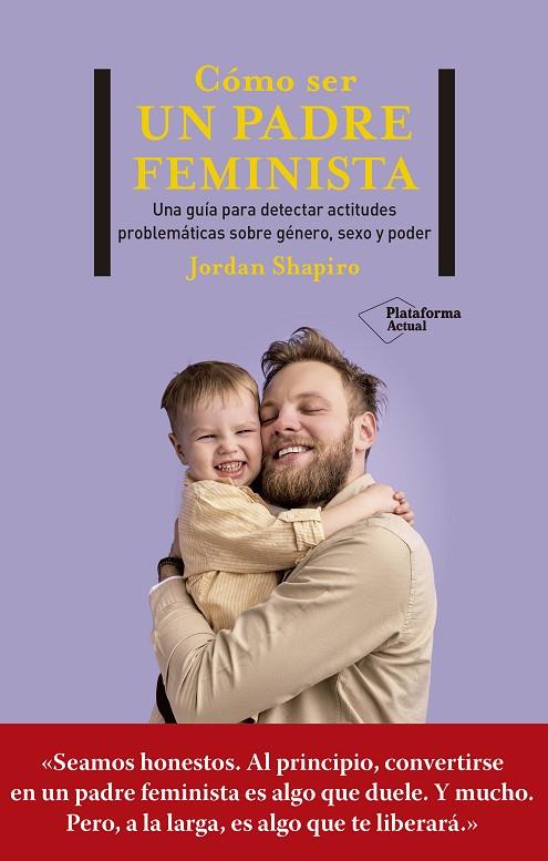 CÓMO SER UN PADRE FEMINISTA | 9788419271280 | SHAPIRO, JORDAN | Cooperativa Cultural Rocaguinarda