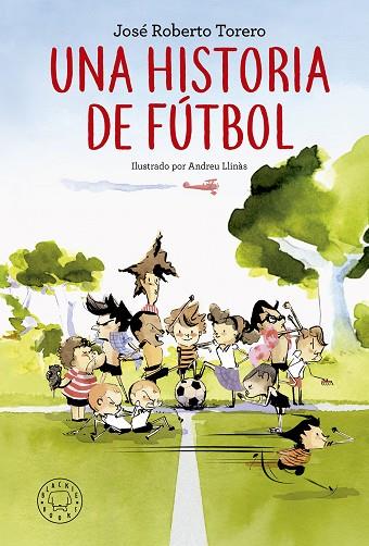 UNA HISTORIA DE FúTBOL | 9788417059194 | TORERO, JOSé ROBERTO | Cooperativa Cultural Rocaguinarda