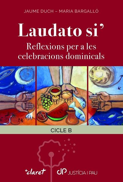 LAUDATO SI' CICLE B | 9788491364849 | JAUME DUCH FUMADÓ/MARIA BARGALLÓ CASTELLÓN | Cooperativa Cultural Rocaguinarda