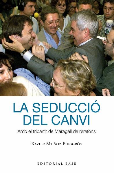 SEDUCCIÓ DEL CANVI, LA. AMB EL TRIPARTIT DE MARAGALL DE REREFONS | 9788419007391 | MUÑOZ I PUIGGRÒS, XAVIER | Cooperativa Cultural Rocaguinarda