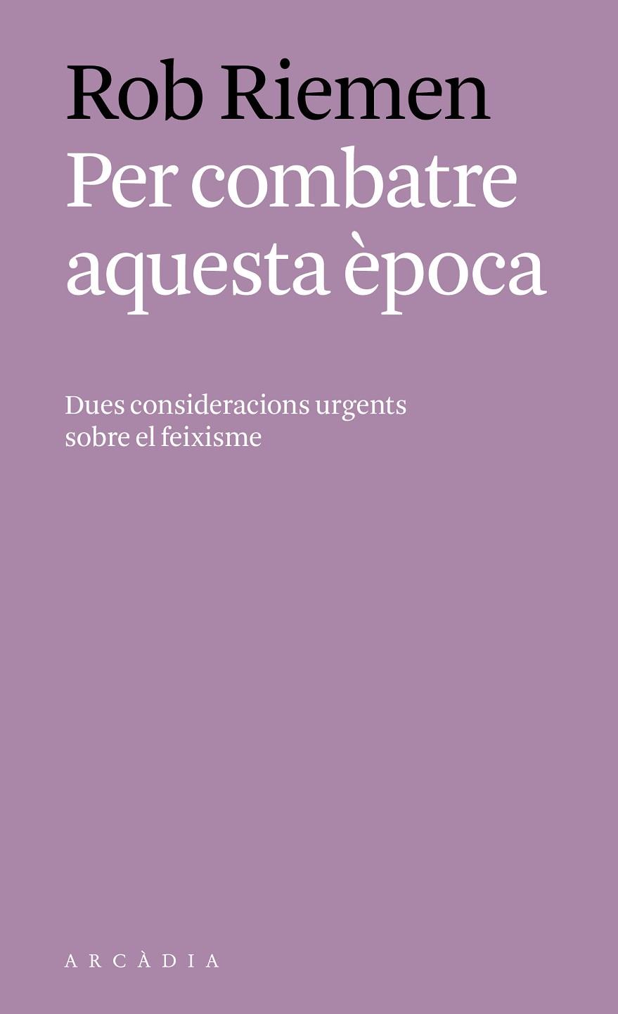 PER COMBATRE AQUESTA ÈPOCA | 9788494717451 | RIEMEN, ROB | Cooperativa Cultural Rocaguinarda