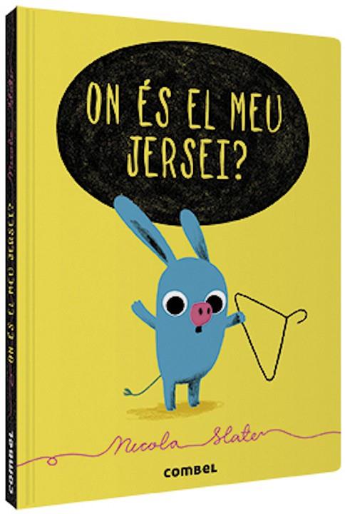 ON ÉS EL MEU JERSEI? | 9788491015253 | SLATER, NICOLA | Cooperativa Cultural Rocaguinarda