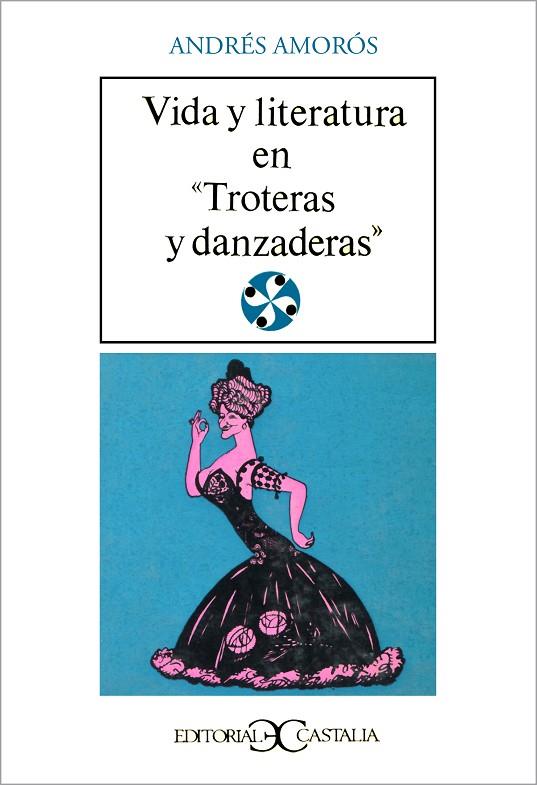 VIDA Y LITERATURA EN " TROTERAS Y DANZADERAS" | 9788470391453 | AMOROS GUARDIOLA, ANDRES | Cooperativa Cultural Rocaguinarda
