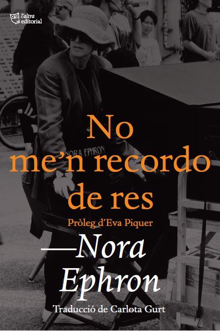 NO ME'N RECORDO DE RES | 9788412438208 | EPHRON, NORA | Cooperativa Cultural Rocaguinarda