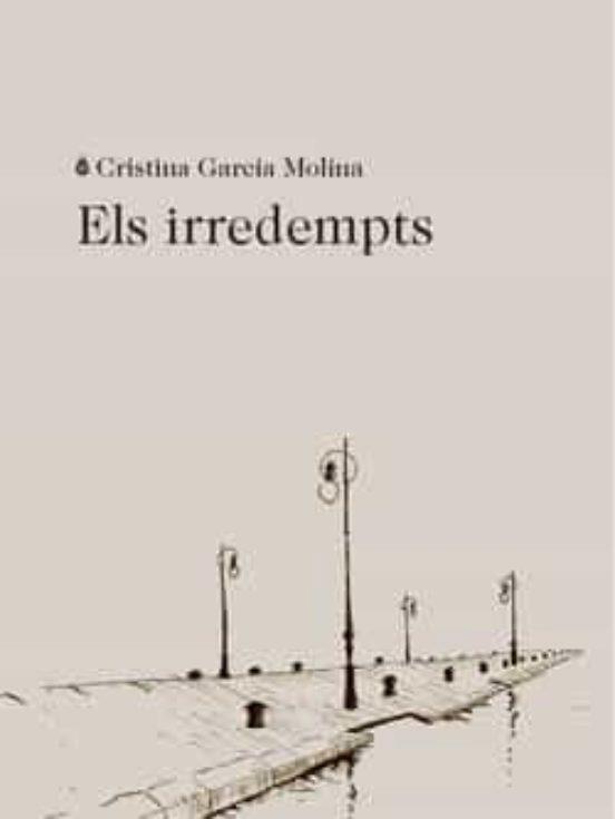 IRREDEMPTS, ELS | 9788412577402 | GARCIA MOLINA, CRISTINA | Cooperativa Cultural Rocaguinarda
