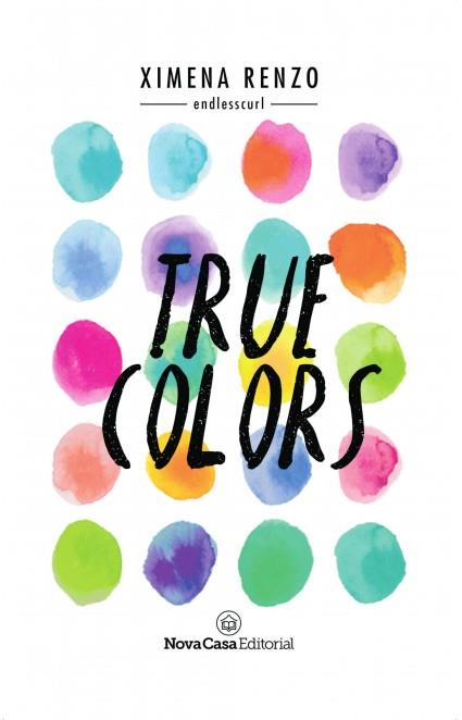 TRUE COLORS | 9788417142230 | RENZO ZAMBRANO, XIMENA ALEJANDRA | Cooperativa Cultural Rocaguinarda