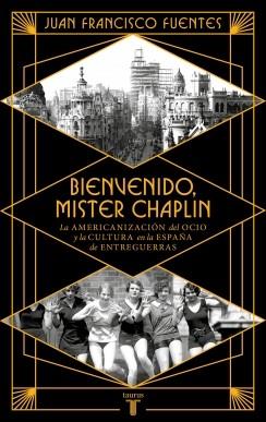 BIENVENIDO MISTER CHAPLIN | 9788430626724 | FUENTES, JUAN FRANCISCO | Cooperativa Cultural Rocaguinarda