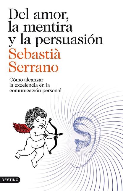 DEL AMOR, LA MENTIRA Y LA PERSUASIÓN | 9788423329595 | SEBASTIÀ SERRANO | Cooperativa Cultural Rocaguinarda