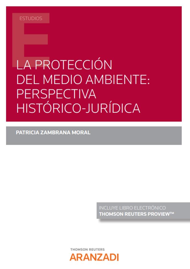 PROTECCIÓN DEL MEDIO AMBIENTE: PERSPECTIVA HISTÓRICO-JURÍDICA, LA | 9788411240451 | ZAMBRANA MORAL, PATRICIA | Cooperativa Cultural Rocaguinarda