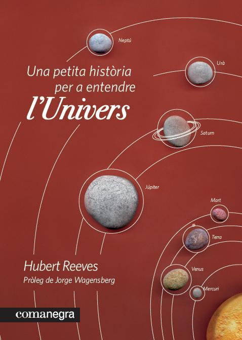 UNA PETITA HISTÒRIA PER A ENTENDRE L'UNIVERS | 9788415097235 | REEVES, HUBERT | Cooperativa Cultural Rocaguinarda