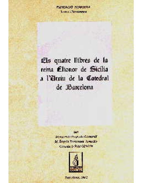QUATRE LLIBRES DE LA REINA ELIONOR DE SICÍLIA A L'ARXIU DE LA CATEDRAL DE BARCELONA, ELS | 25112025 | AA.VV | Cooperativa Cultural Rocaguinarda
