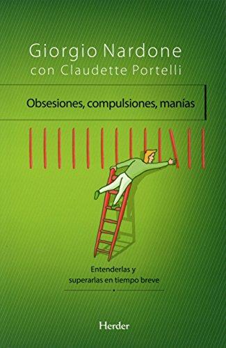 OBSESIONES, COMPULSIONES, MANÍAS | 9788425433900 | NARDONE, GIORGIO/PORTELLI, CLAUDETTE | Cooperativa Cultural Rocaguinarda