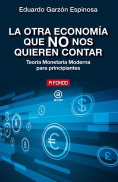 OTRA ECONOMÍA QUE NO NOS QUIEREN CONTAR, LA | 9788446051220 | GARZÓN ESPINOSA, EDUARDO | Cooperativa Cultural Rocaguinarda