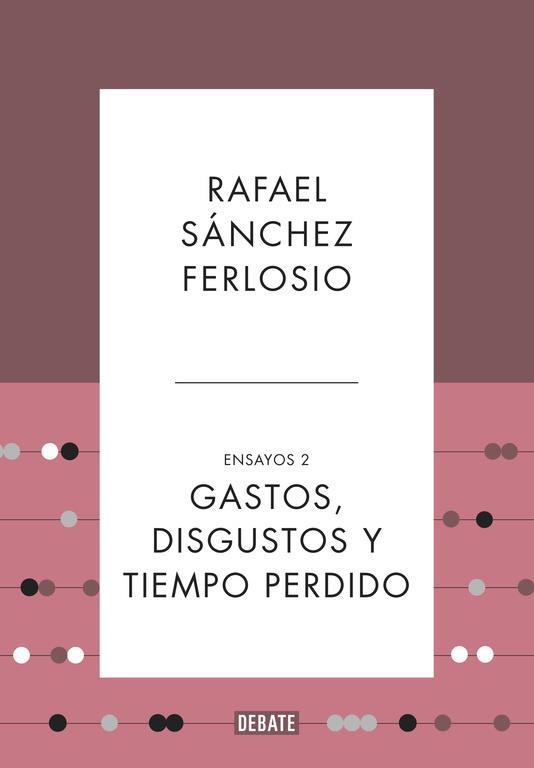 GASTOS, DISGUSTOS Y TIEMPO PERDIDO (ENSAYOS 2) | 9788499925530 | SANCHEZ FERLOSIO, RAFAEL | Cooperativa Cultural Rocaguinarda