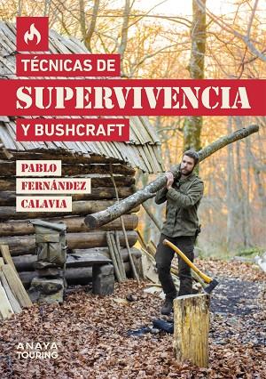 TÉCNICAS DE SUPERVIVENCIA Y BUSHCRAFT | 9788491584872 | FERNÁNDEZ CALAVIA, PABLO | Cooperativa Cultural Rocaguinarda