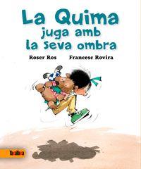 QUIMA JUGA AMB LA SEVA OMBRA | 9788416003327 | ROSER ROS I FRANCESC ROVIRA | Cooperativa Cultural Rocaguinarda
