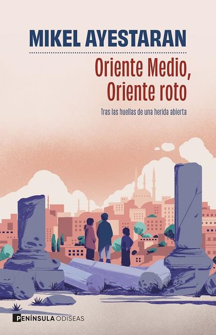 ORIENTE MEDIO, ORIENTE ROTO | 9788411004749 | AYESTARAN, MIKEL | Cooperativa Cultural Rocaguinarda