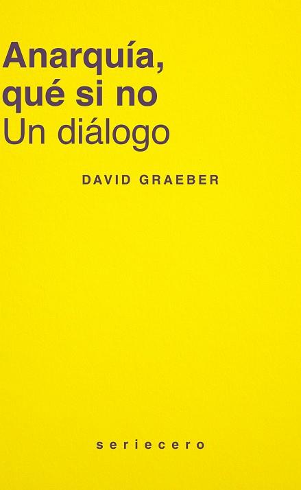 ANARQUÍA, QUÉ SI NO | 9788412943160 | GRAEBER, DAVID | Cooperativa Cultural Rocaguinarda