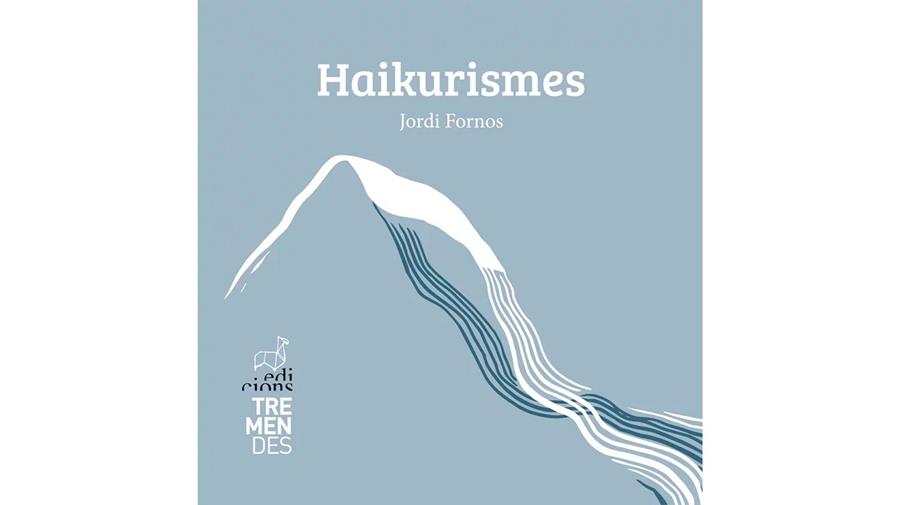 HAIKURISMES | 9788412991826 | FORNOS, JORDI | Cooperativa Cultural Rocaguinarda