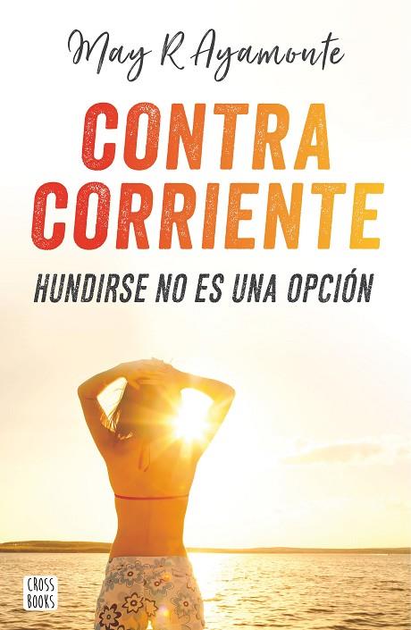 CONTRA CORRIENTE | 9788408185321 | MAY R. AYAMONTE | Cooperativa Cultural Rocaguinarda