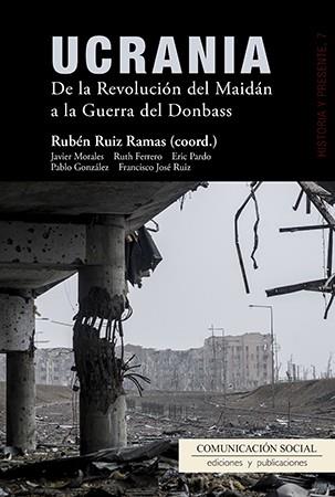 UCRANIA. DE LA REVOLUCIÓN DEL MAIDÁN A LA GUERRA DEL DONBASS | 9788415544791 | RUIZ RAMAS, RUBÉN | Cooperativa Cultural Rocaguinarda