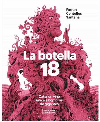 BOTELLA 18, LA. CATAR UN VINO ÚNICO A HOMBROS DE GIGANTES | 9788409303366 | CENTELLES SANTANA, FERRAN | Cooperativa Cultural Rocaguinarda
