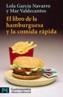 LIBRO DE LA HAMBURGUESA Y LA COMIDA PRACTICA, EL | 9788420638546 | GARCIA NAVARRO, L./ VALDECANTOS, MAR | Cooperativa Cultural Rocaguinarda