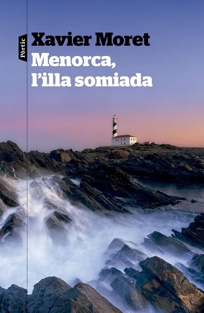 MENORCA, L'ILLA SOMIADA | 9788498095685 | MORET, XAVIER | Cooperativa Cultural Rocaguinarda